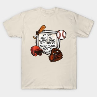 My Boy Might Not Always Swing But I Do So Watch Your Mouth T-Shirt